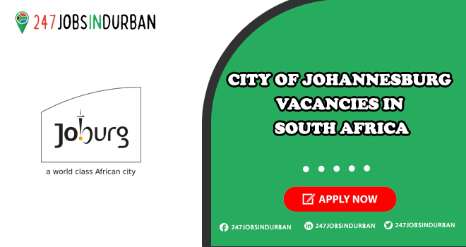 City of Johannesburg Vacancies | Apply Now for Latest Opportunities City of Johannesburg Vacancies