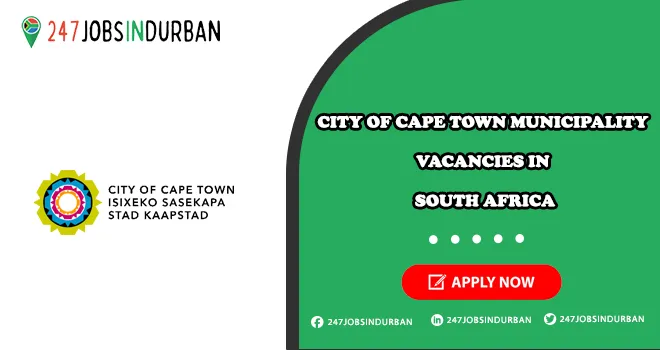 City Of Cape Town Municipality Vacancies | Without Experience Positions in ZA City Of Cape Town Municipality Vacancies
