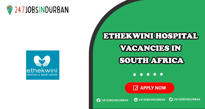 Ethekwini Hospital Vacancies | Positions in Healthcare for Freshers Ethekwini Hospital Vacancies